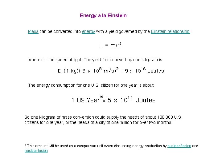 Energy a la Einstein Mass can be converted into energy with a yield governed