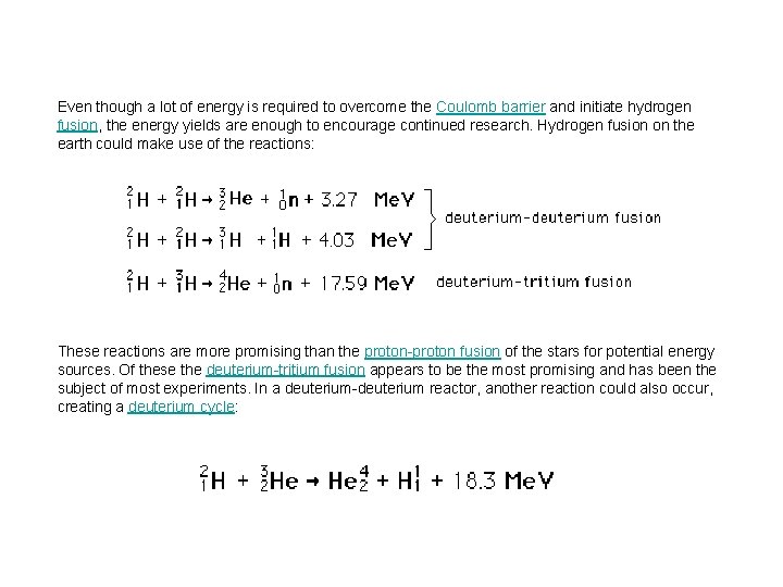 Even though a lot of energy is required to overcome the Coulomb barrier and