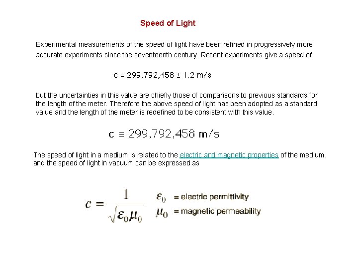 Speed of Light Experimental measurements of the speed of light have been refined in