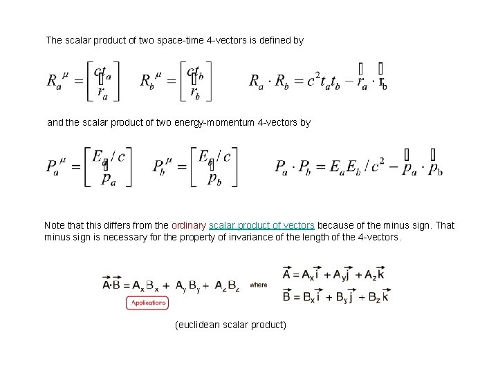 The scalar product of two space-time 4 -vectors is defined by and the scalar