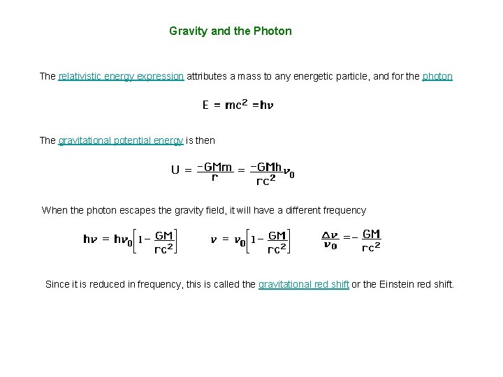 Gravity and the Photon The relativistic energy expression attributes a mass to any energetic