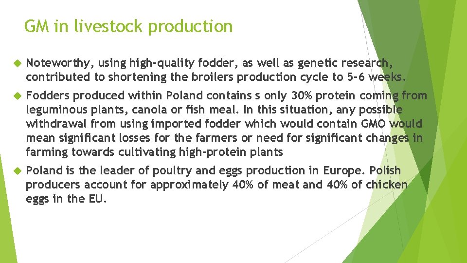 GM in livestock production Noteworthy, using high-quality fodder, as well as genetic research, contributed