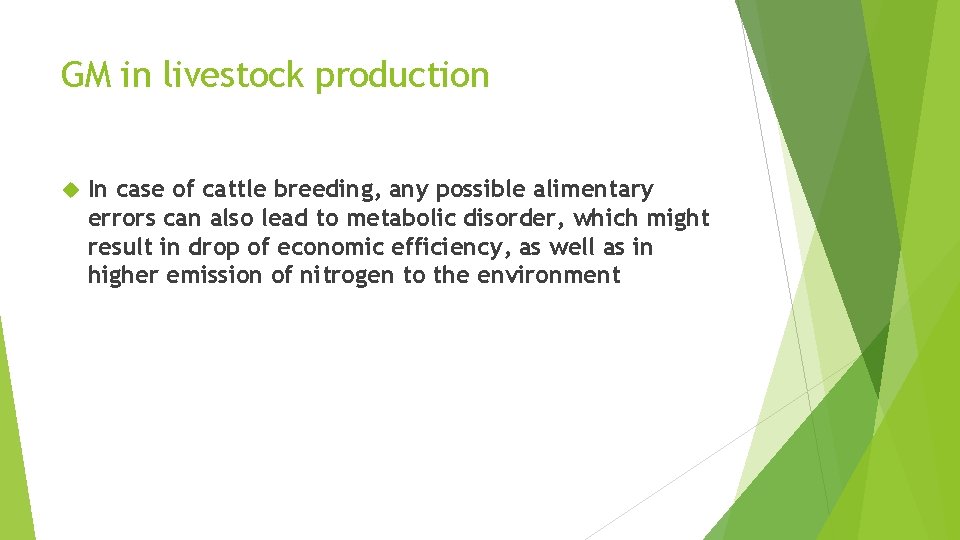 GM in livestock production In case of cattle breeding, any possible alimentary errors can