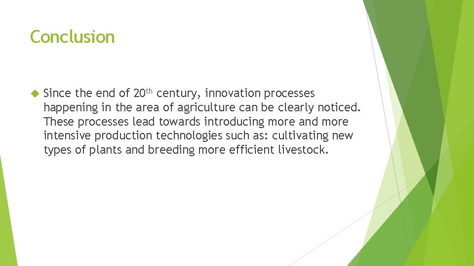 Conclusion Since the end of 20 th century, innovation processes happening in the area