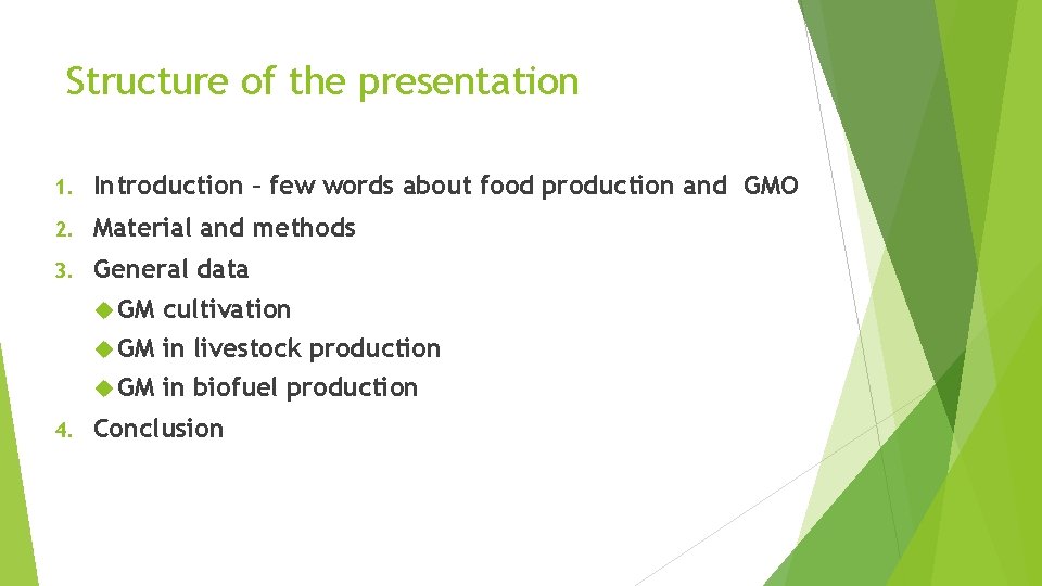 Structure of the presentation 1. Introduction – few words about food production and GMO