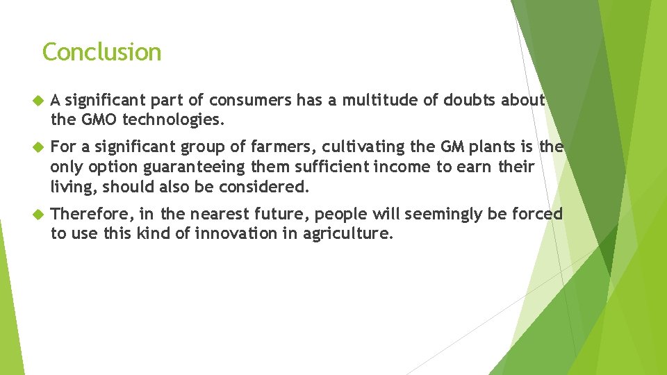 Conclusion A significant part of consumers has a multitude of doubts about the GMO