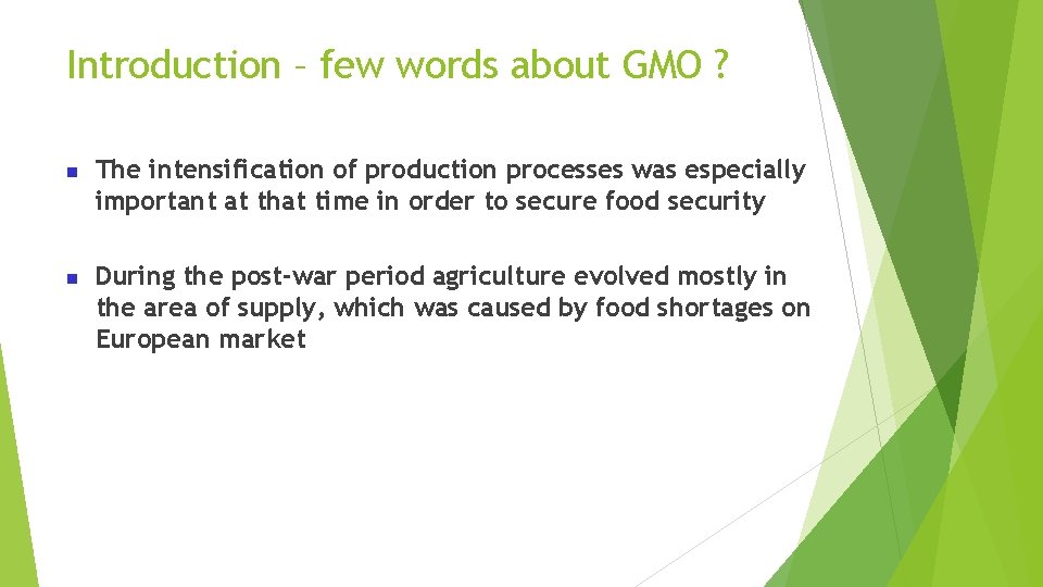 Introduction – few words about GMO ? n n The intensification of production processes