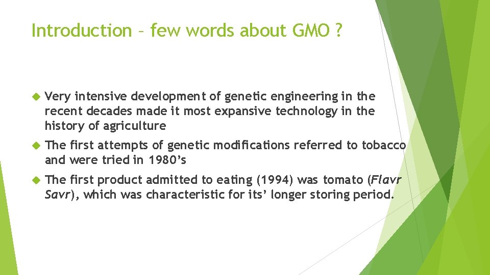 Introduction – few words about GMO ? Very intensive development of genetic engineering in