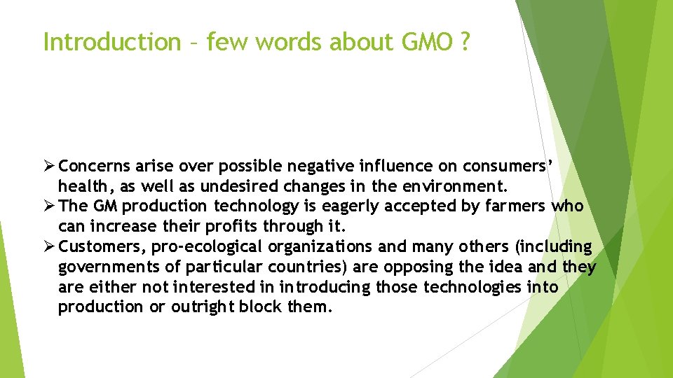 Introduction – few words about GMO ? Ø Concerns arise over possible negative influence