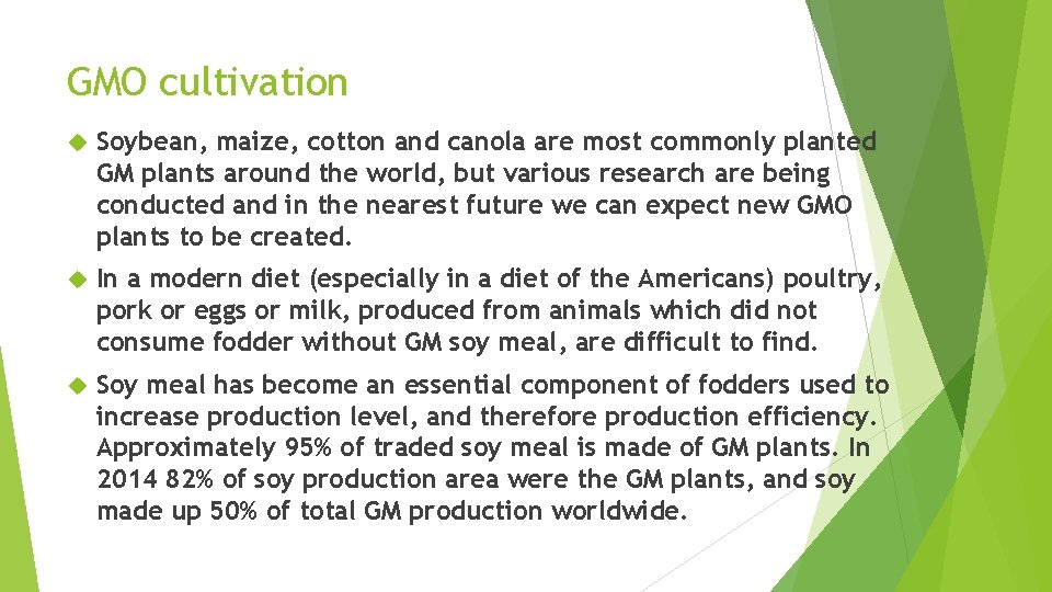 GMO cultivation Soybean, maize, cotton and canola are most commonly planted GM plants around