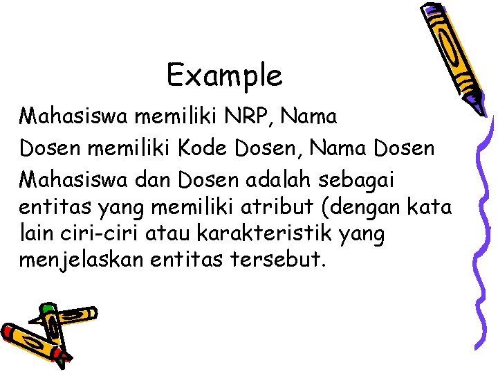 Example Mahasiswa memiliki NRP, Nama Dosen memiliki Kode Dosen, Nama Dosen Mahasiswa dan Dosen Example Mahasiswa memiliki NRP, Nama Dosen memiliki Kode Dosen, Nama Dosen Mahasiswa dan Dosen