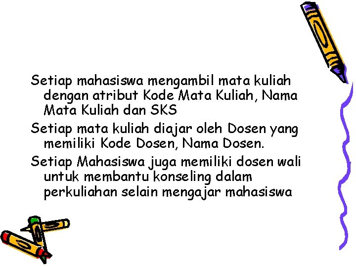Setiap mahasiswa mengambil mata kuliah dengan atribut Kode Mata Kuliah, Nama Mata Kuliah dan Setiap mahasiswa mengambil mata kuliah dengan atribut Kode Mata Kuliah, Nama Mata Kuliah dan