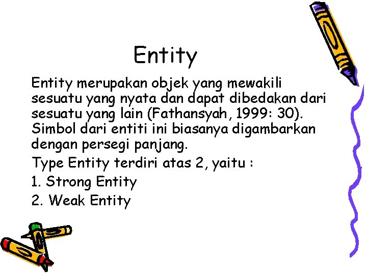 Entity merupakan objek yang mewakili sesuatu yang nyata dan dapat dibedakan dari sesuatu yang Entity merupakan objek yang mewakili sesuatu yang nyata dan dapat dibedakan dari sesuatu yang