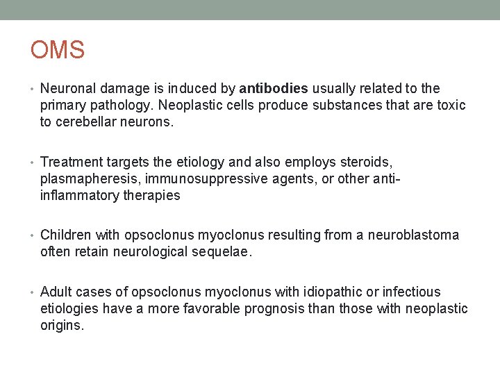 OMS • Neuronal damage is induced by antibodies usually related to the primary pathology.