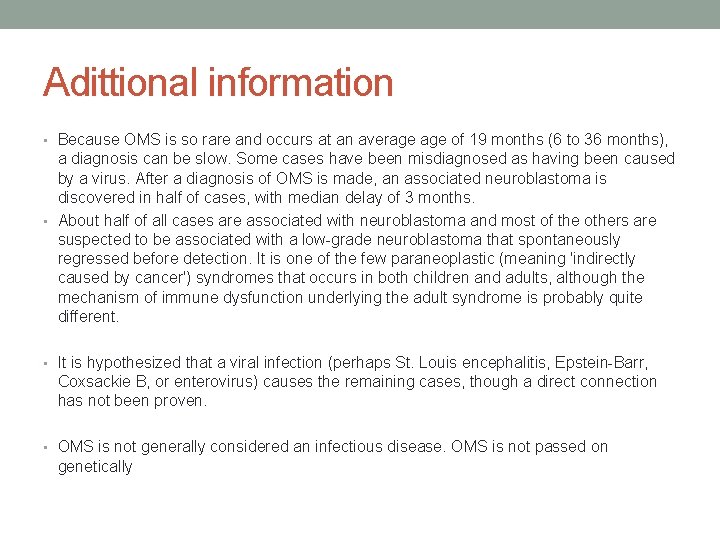 Adittional information • Because OMS is so rare and occurs at an average of