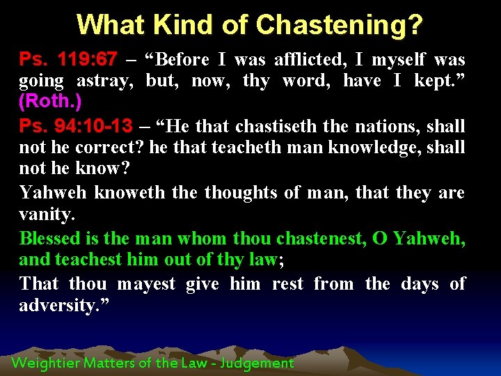 What Kind of Chastening? Ps. 119: 67 – “Before I was afflicted, I myself