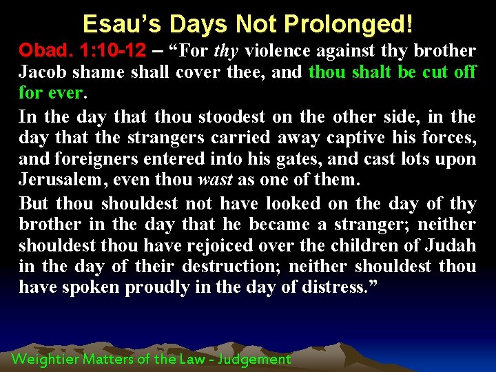 Esau’s Days Not Prolonged! Obad. 1: 10 -12 – “For thy violence against thy