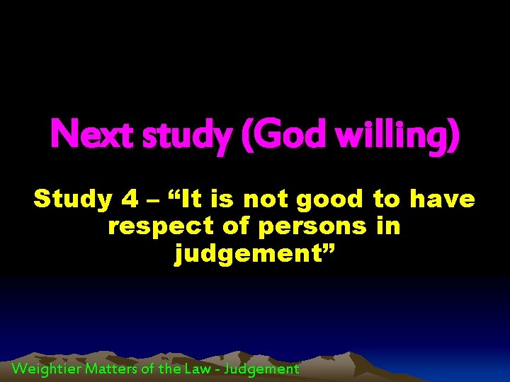 Next study (God willing) Study 4 – “It is not good to have respect