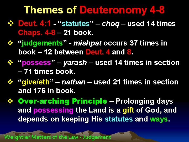 Themes of Deuteronomy 4 -8 v Deut. 4: 1 - “statutes” statutes – choq