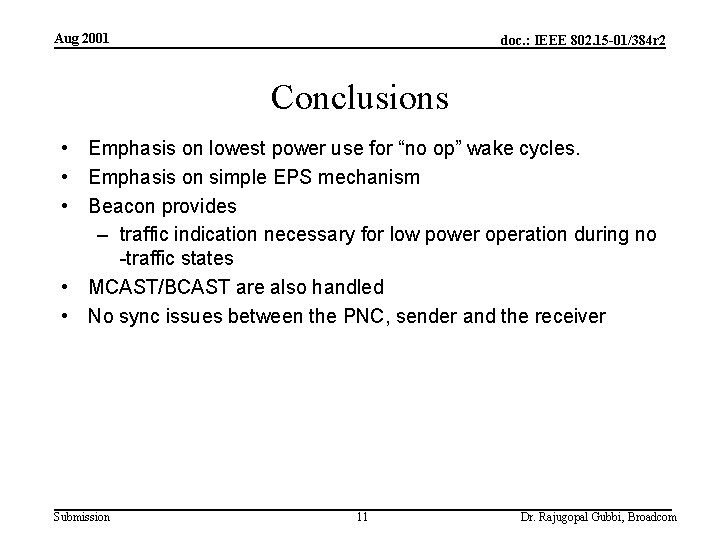 Aug 2001 doc. : IEEE 802. 15 -01/384 r 2 Conclusions • Emphasis on