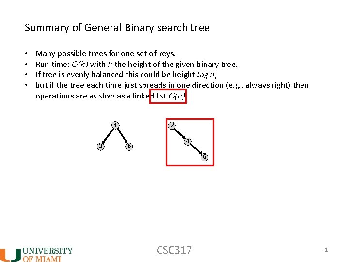 Summary of General Binary search tree • • Many possible trees for one set