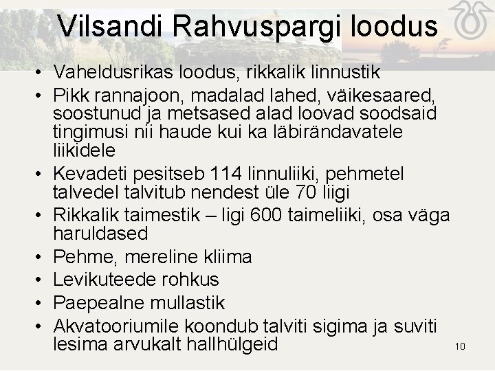 Vilsandi Rahvuspargi loodus • Vaheldusrikas loodus, rikkalik linnustik • Pikk rannajoon, madalad lahed, väikesaared, Vilsandi Rahvuspargi loodus • Vaheldusrikas loodus, rikkalik linnustik • Pikk rannajoon, madalad lahed, väikesaared,