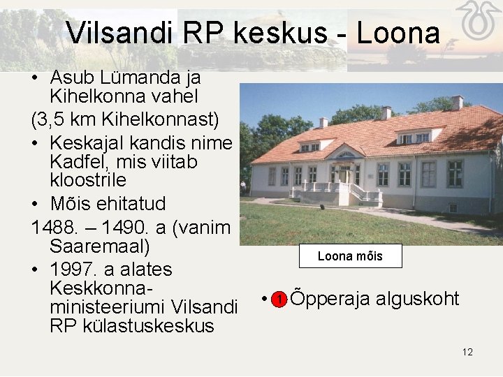 Vilsandi RP keskus - Loona • Asub Lümanda ja Kihelkonna vahel (3, 5 km Vilsandi RP keskus - Loona • Asub Lümanda ja Kihelkonna vahel (3, 5 km