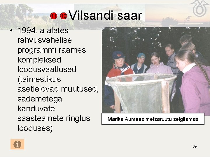11 12 Vilsandi saar • 1994. a alates rahvusvahelise programmi raames kompleksed loodusvaatlused (taimestikus 11 12 Vilsandi saar • 1994. a alates rahvusvahelise programmi raames kompleksed loodusvaatlused (taimestikus