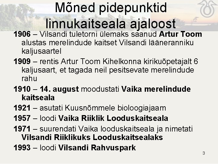 Mõned pidepunktid linnukaitseala ajaloost 1906 – Vilsandi tuletorni ülemaks saanud Artur Toom alustas merelindude Mõned pidepunktid linnukaitseala ajaloost 1906 – Vilsandi tuletorni ülemaks saanud Artur Toom alustas merelindude