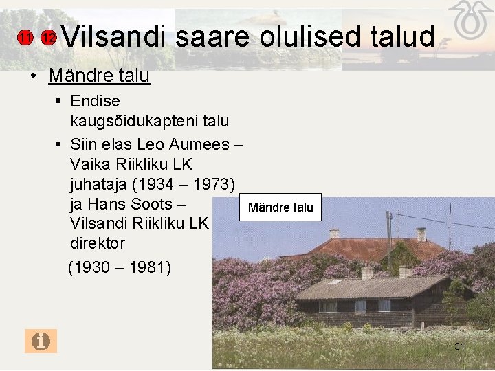 11 12 Vilsandi saare olulised talud • Mändre talu § Endise kaugsõidukapteni talu § 11 12 Vilsandi saare olulised talud • Mändre talu § Endise kaugsõidukapteni talu §