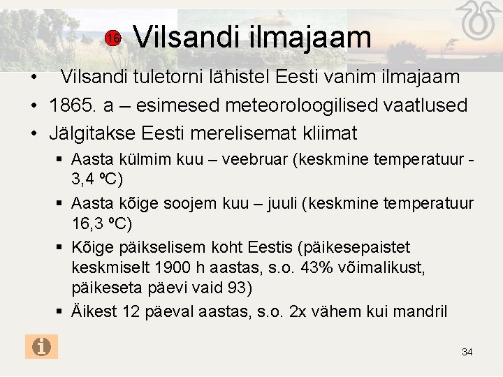 16 Vilsandi ilmajaam • Vilsandi tuletorni lähistel Eesti vanim ilmajaam • 1865. a – 16 Vilsandi ilmajaam • Vilsandi tuletorni lähistel Eesti vanim ilmajaam • 1865. a –