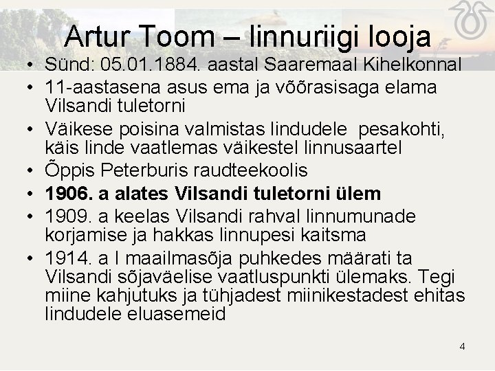Artur Toom – linnuriigi looja • Sünd: 05. 01. 1884. aastal Saaremaal Kihelkonnal • Artur Toom – linnuriigi looja • Sünd: 05. 01. 1884. aastal Saaremaal Kihelkonnal •