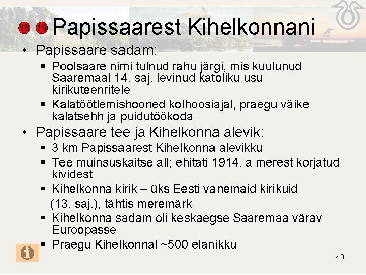 18 19 Papissaarest Kihelkonnani • Papissaare sadam: § Poolsaare nimi tulnud rahu järgi, mis 18 19 Papissaarest Kihelkonnani • Papissaare sadam: § Poolsaare nimi tulnud rahu järgi, mis