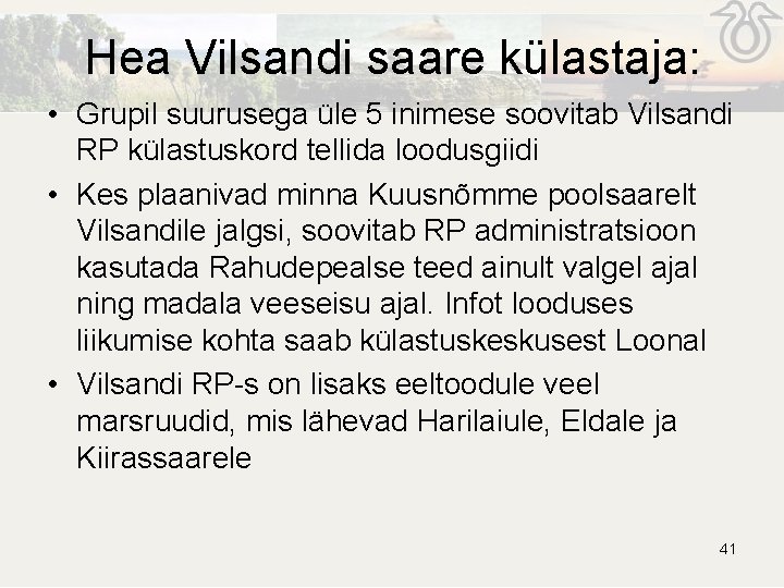 Hea Vilsandi saare külastaja: • Grupil suurusega üle 5 inimese soovitab Vilsandi RP külastuskord Hea Vilsandi saare külastaja: • Grupil suurusega üle 5 inimese soovitab Vilsandi RP külastuskord