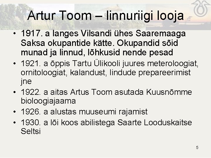 Artur Toom – linnuriigi looja • 1917. a langes Vilsandi ühes Saaremaaga Saksa okupantide Artur Toom – linnuriigi looja • 1917. a langes Vilsandi ühes Saaremaaga Saksa okupantide
