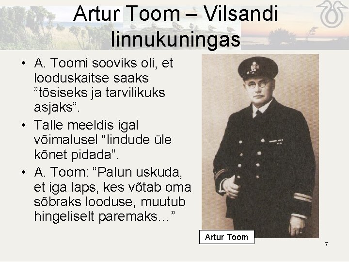Artur Toom – Vilsandi linnukuningas • A. Toomi sooviks oli, et looduskaitse saaks ”tõsiseks Artur Toom – Vilsandi linnukuningas • A. Toomi sooviks oli, et looduskaitse saaks ”tõsiseks