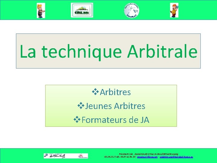 La technique Arbitrale v. Arbitres v. Jeunes Arbitres v. Formateurs de JA Président CDA