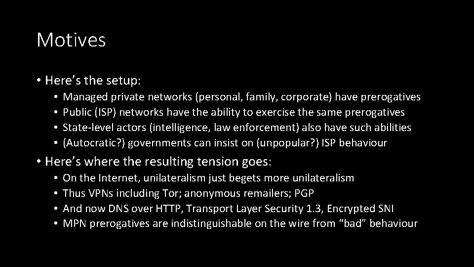 Motives • Here’s the setup: • • Managed private networks (personal, family, corporate) have