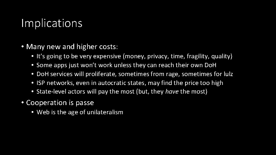 Implications • Many new and higher costs: • • • It’s going to be