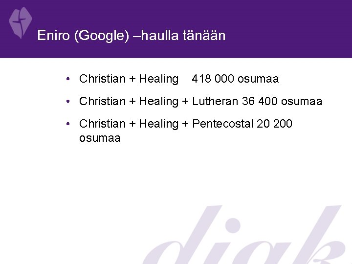 Eniro (Google) –haulla tänään • Christian + Healing 418 000 osumaa • Christian +