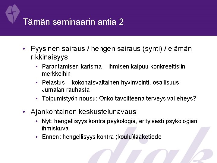 Tämän seminaarin antia 2 • Fyysinen sairaus / hengen sairaus (synti) / elämän rikkinäisyys