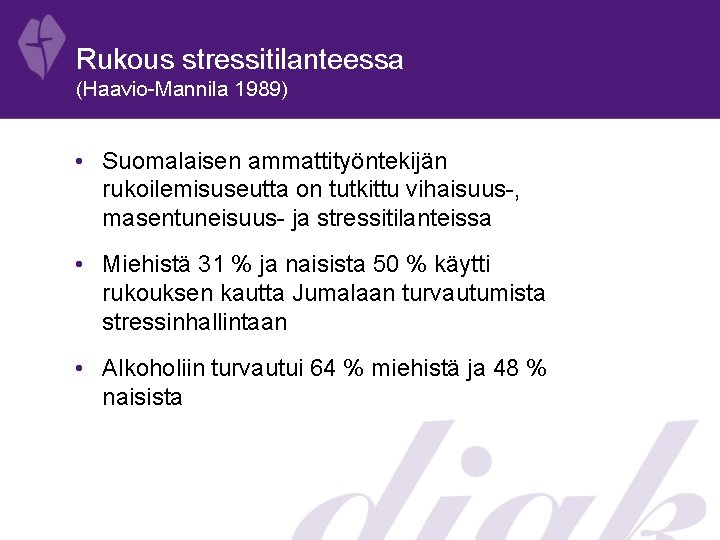 Rukous stressitilanteessa (Haavio-Mannila 1989) • Suomalaisen ammattityöntekijän rukoilemisuseutta on tutkittu vihaisuus-, masentuneisuus- ja stressitilanteissa