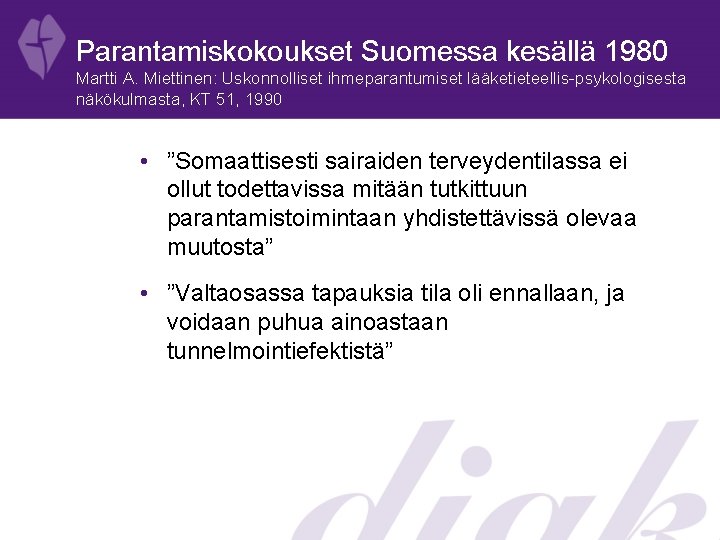 Parantamiskokoukset Suomessa kesällä 1980 Martti A. Miettinen: Uskonnolliset ihmeparantumiset lääketieteellis-psykologisesta näkökulmasta, KT 51, 1990