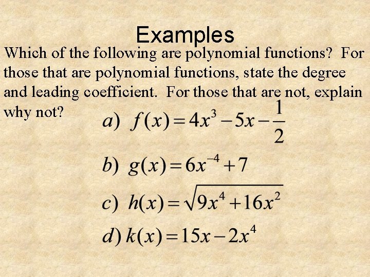 Examples Which of the following are polynomial functions? For those that are polynomial functions,