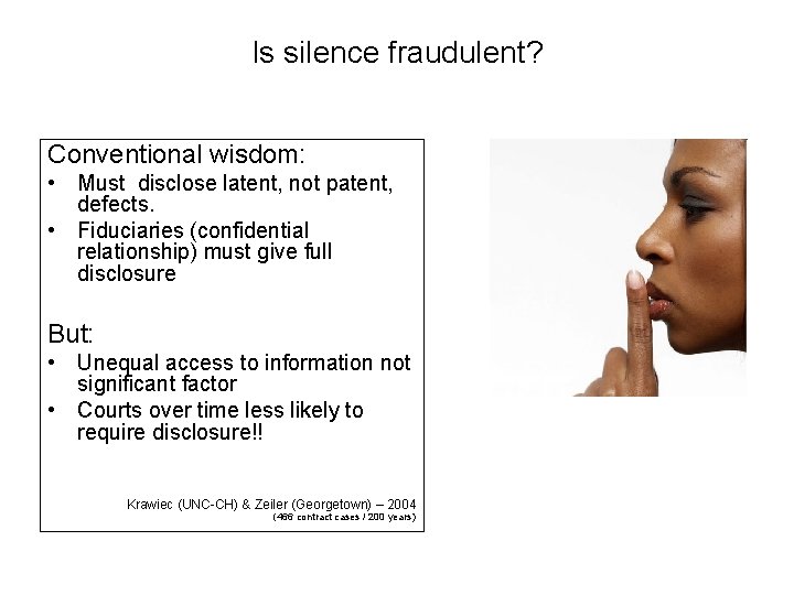 Is silence fraudulent? Conventional wisdom: • Must disclose latent, not patent, defects. • Fiduciaries