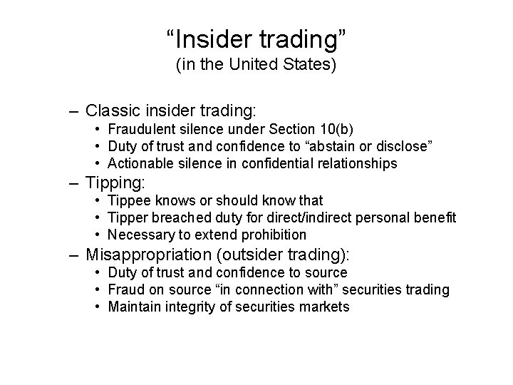 “Insider trading” (in the United States) – Classic insider trading: • Fraudulent silence under