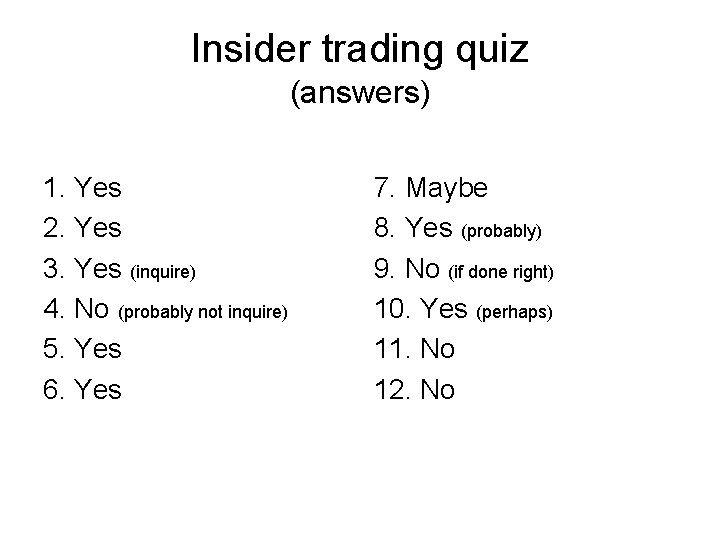 Insider trading quiz (answers) 1. Yes 2. Yes 3. Yes (inquire) 4. No (probably