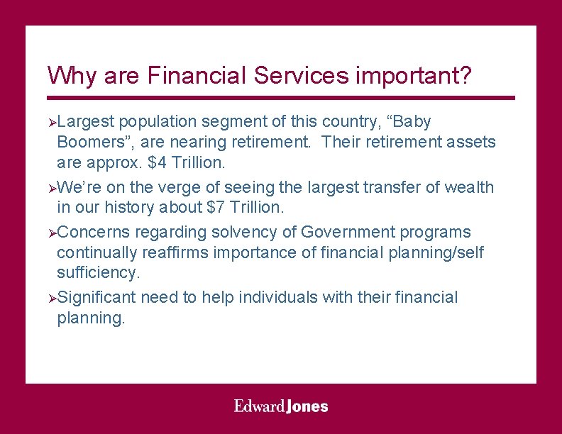 Why are Financial Services important? ØLargest population segment of this country, “Baby Boomers”, are