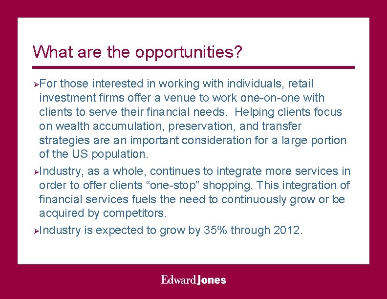 What are the opportunities? ØFor those interested in working with individuals, retail investment firms