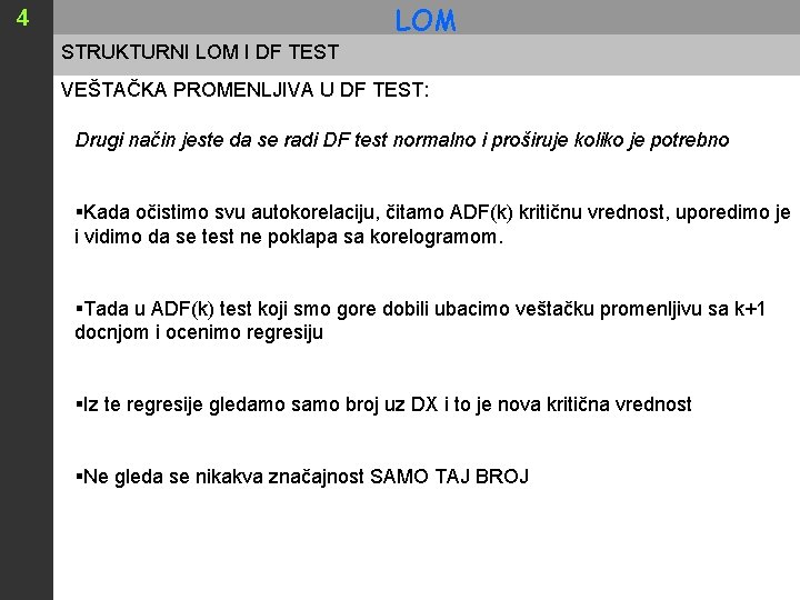 LOM 4 STRUKTURNI LOM I DF TEST VEŠTAČKA PROMENLJIVA U DF TEST: Drugi način LOM 4 STRUKTURNI LOM I DF TEST VEŠTAČKA PROMENLJIVA U DF TEST: Drugi način
